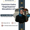 Konferans: Feminizm Kadını "Özgürleştirme" Mücadelesi mi? / Prof. Dr. Zekiye DEMİR