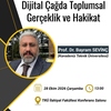Konferans: "Dijital Çağda Toplumsal Gerçeklik ve Hakikat"